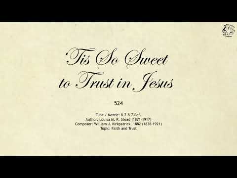 524 'Tis So Sweet to Trust in Jesus || SDA Hymnal || The Hymns Channel