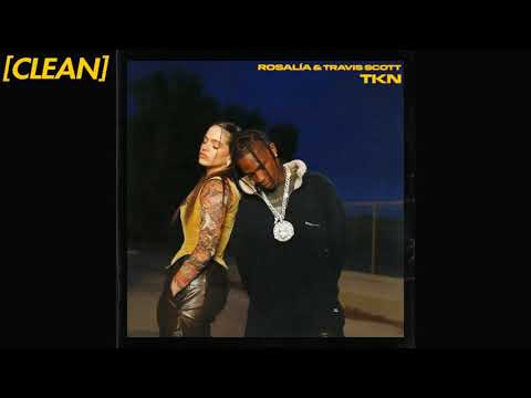 [CLEAN] ROSALÍA - TKN (feat. Travis Scott)