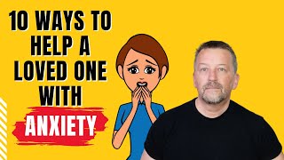 How to help a loved one with anxiety