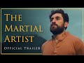 THE MARTIAL ARTIST Official Trailer | Shaz Khan, Sanam Saeed, Faran Tahir, Babar Peerzada, Thesa L