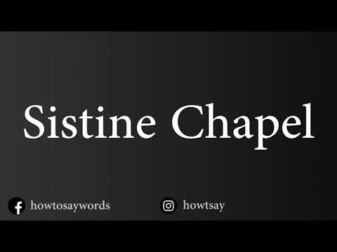 How To Pronounce Sistine Chapel