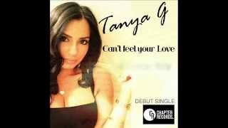 Tanya G - Can&#39;t Feel Your Love