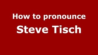 How to pronounce Steve Tisch