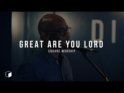 Great Are You Lord | Square Worship | Trent Phillips