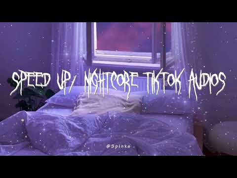 speed up/nightcore tiktok audios ♡ pt. 250