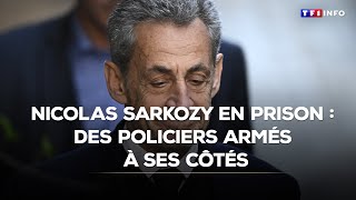 Nicolas Sarkozy en prison : des policiers armés à ses côtés｜TF1 INFO