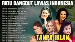 Download lagu (TANPA IKLAN) RATU DANGDUT LAWAS INDONESIA | TANPA IKLAN 100% mp3