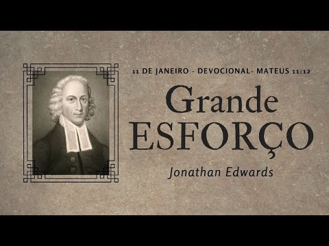 GRANDE ESFORÇO - DEVOCIONAL DIA A DIA COM JONATHAN EDWARDS