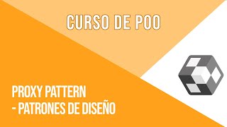 PROXY PATTERN (PATRÓN PROXY) [PATRONES DE DISEÑO] | CURSO DE POO