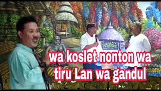 Download lagu Wa koslet nonton Lawakan wa tiru Lan wa gandul sandiwara bina remaja indah mp3