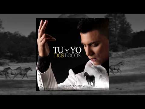 TU Y YO DOS LOCOS - Mauro Bastidas (Audio)