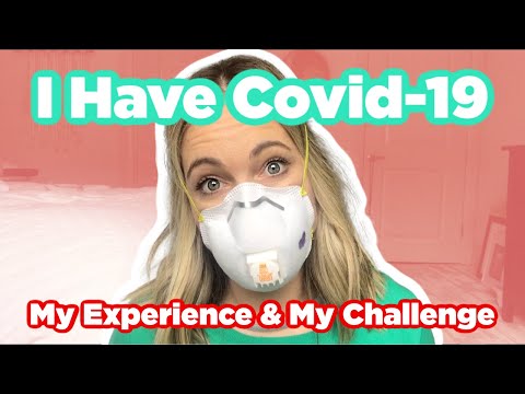 I HAVE COVID-19! My Experience with the Corona Virus