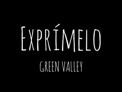 Exprímelo - Green Valley (letra)