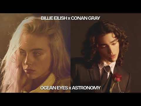 Billie Eilish x Conan Gray - Ocean Eyes x Astronomy