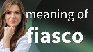 Fiasco • what is FIASCO definition