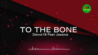 Download lagu To The Bone - Dewa 19 Feat Jessica I Lyrics mp3
