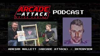 Adrian Wallett (The Secrets of Arcade Attack) - Interview : AA POD 196