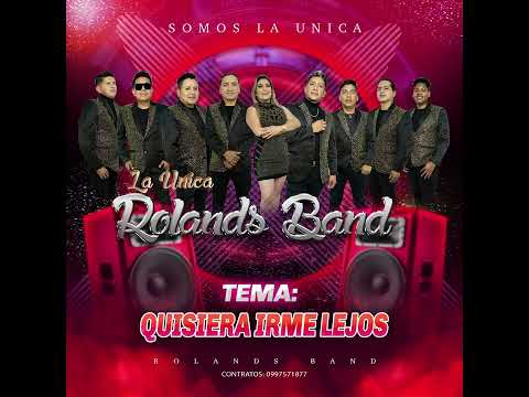 QUISIERA IRME LEJOS (La Unica ROLANDS BAND ) DRA