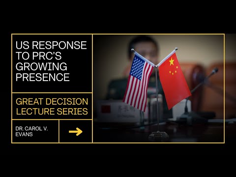 Great Decisions 2023 | US response to PRC's growing presence | Dr. Carol Evans.