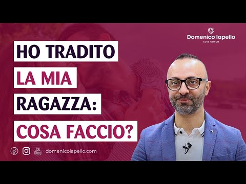 Ho Tradito la Mia Ragazza: Cosa Faccio?