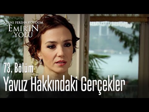 Yavuz hakkındaki gerçekleri öğrendi - Adını Feriha Koydum Emir'in Yolu 73. Bölüm