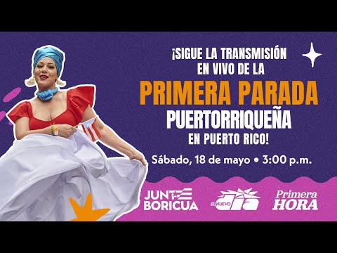 ¡Sigue la transmisión en vivo de la Primera Parada Puertorriqueña en Puerto Rico!