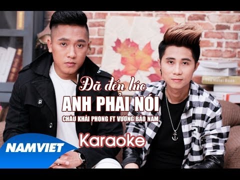 [KARAOKE] Đã Đến Lúc Anh Phải Nói - Châu Khải Phong ft Vương Bảo Nam