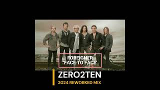 FOREIGNER  - FACE TO FACE  (ZERO2TEN REWORKED MIX)