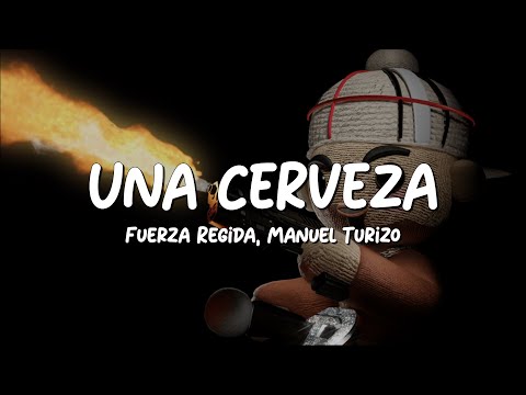 Fuerza Regida, Manuel Turizo - Una Cerveza 🍺 (Letra/Lyrics)