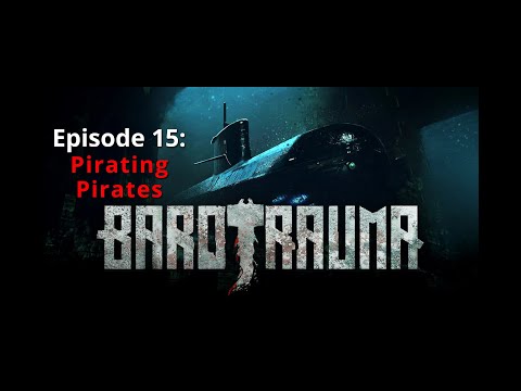 Let's Play Barotrauma: Episode 15 [Public Multiplayer Campaign]