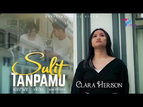 Clara Herison - Sulit Tanpamu (Official Music Video)