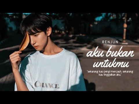 Renjun — Aku Bukan Untukmu