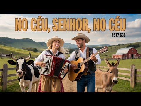 HINO 377 | NO CÉU, SENHOR, NO CÉU | CCB SERTANEJO