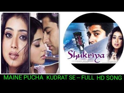 Maine Pucha Kudrat Se - Aftab Shivdasani & Shriya Saran - Movie - Shukriya
