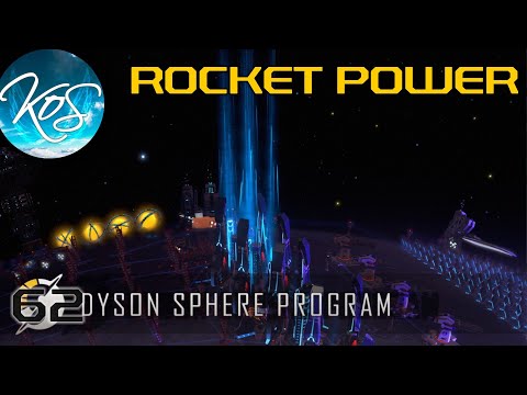Dyson Sphere Program - ROCKET POWER! - Let's Play,  DSP S3 Ep 62