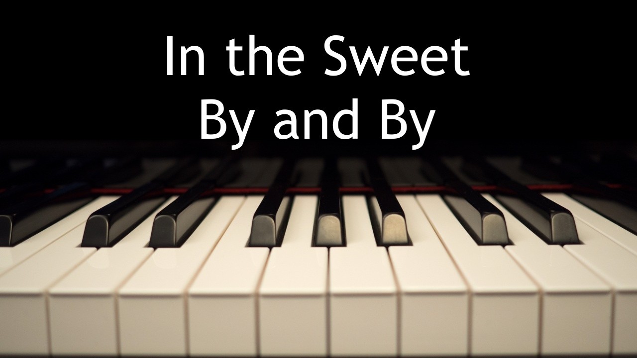 In the Sweet By and By - piano instrumental hymn with lyrics