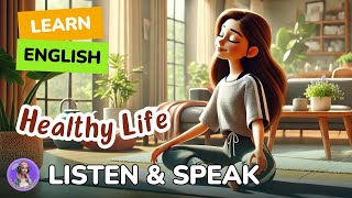 Healthy Life | Improve your English | English Listening and speaking Practice