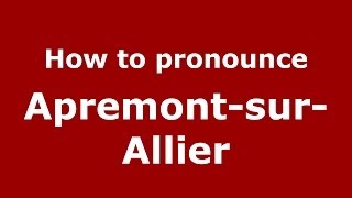 How to pronounce Apremont-Sur-Allier