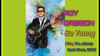 ♥ ROY ORBISON - So Young (live) ♥