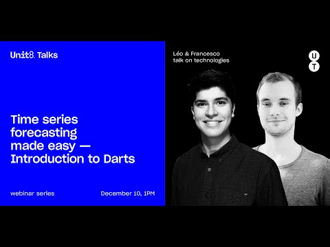 Unit8 Talks #8 -  Time series forecasting made easy - Introduction to Darts