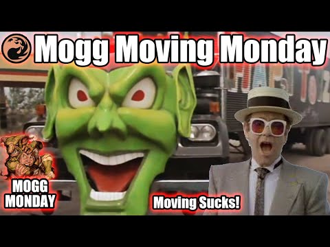 Mogg Monday: Episode 44 - Moving Sucks! (Historic)