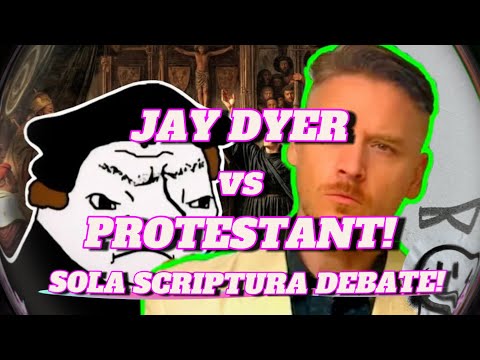 JAY DYER 'SOLA SCRIPTURA' DEBATE! @JayDyer