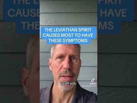 THE LEVIATHAN SPIRIT CAUSES MOST TO HAVE THESE SYMPTOMS