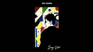 Roy Woods   Say less
