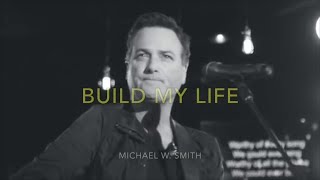 Michael W. Smith - Build My Life (Live with Lyrics)