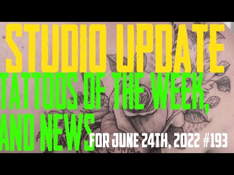 Studio Update #193 Tattoos of the Week, Piercing & Content News June 24th, 2022