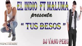 El Indio Ft  Maluma - Tus Besos (REMIX)  [[VANO]]
