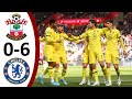 Southampton vs Chelsea 0-6 All Goals & Highlights 2022