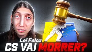 A VERDADE que NINGUÉM te contou sobre a LEI FELCA! (o colapso do CS 🇧🇷)