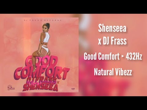 (432Hz) Shenseea x DJ Frass - Good Comfort